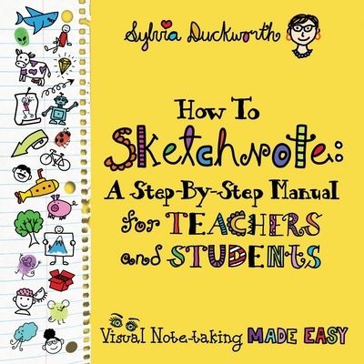 How To Sketchnote: A Step-by-Step Manual for Teachers and Students - Sylvia Duckworth - Książki - Elevate Books Edu - 9781733646864 - 13 lutego 2019