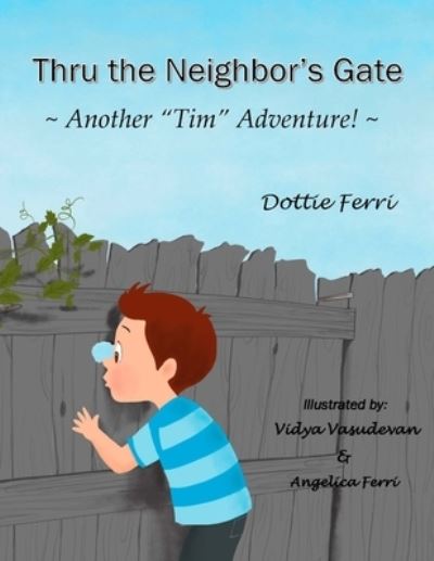 Dottie Ferri · Thru the Neighbor's Gate: Another Tim Adventure! (Pocketbok) (2021)