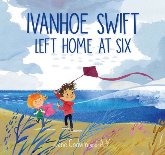 Cover for Jane Godwin · Ivanhoe Swift Left Home at Six (Hardcover Book) (2020)