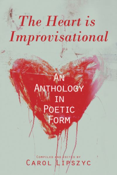 Cover for Patrick Lane · The Heart Is Improvisational: An Anthology in Poetic Form - Essential Anthologies Series (Paperback Book) (2017)