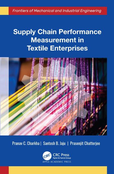 Cover for Pranav C. Charkha · Supply Chain Performance Measurement in Textile Enterprises - Frontiers of Mechanical and Industrial Engineering (Hardcover Book) (2024)