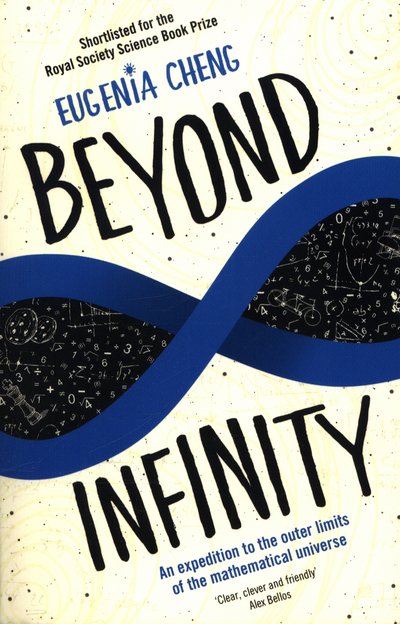 Beyond Infinity: An expedition to the outer limits of the mathematical universe - Eugenia Cheng - Books - Profile Books Ltd - 9781781252864 - March 1, 2018