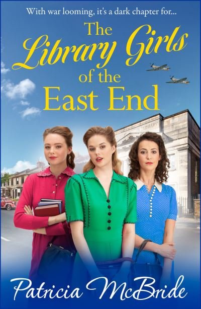 The Library Girls of the East End: The first in a heartfelt wartime saga series from Patricia McBride - Library Girls - Patricia McBride - Livros - Boldwood Books Ltd - 9781785139864 - 27 de novembro de 2023