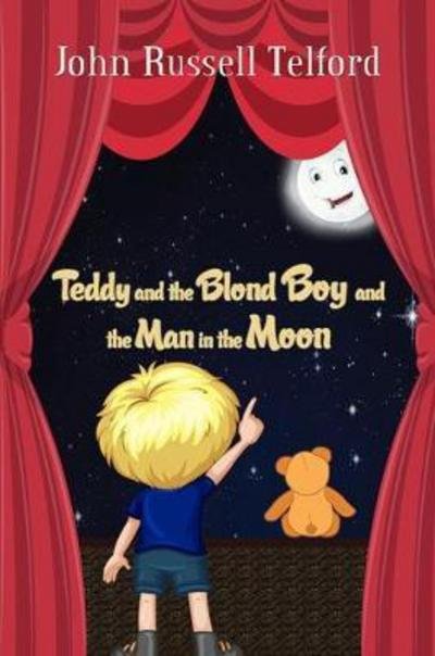 Cover for John Russell Telford · Teddy and the Blond Boy and the Man in the Moon (Taschenbuch) (2017)
