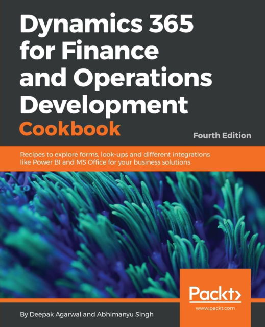 Cover for Deepak Agarwal · Dynamics 365 for Finance and Operations Development Cookbook - Fourth Edition (Paperback Book) [4 Revised edition] (2017)