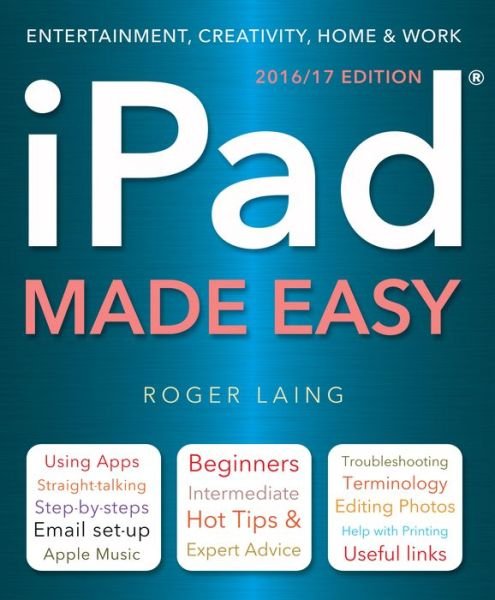 Ipad Made Easy (New Edition) - Made Easy - Roger Laing - Kirjat - Flame Tree Publishing - 9781786640864 - perjantai 2. joulukuuta 2016