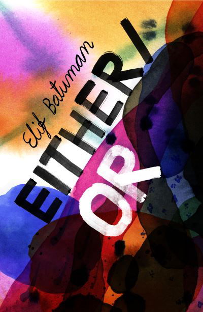 Cover for Elif Batuman · Either / Or: From the bestselling author of THE IDIOT (Hardcover bog) (2022)