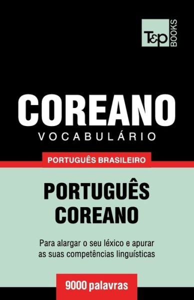 Cover for Andrey Taranov · Vocabulario Portugues Brasileiro-Coreano - 9000 palavras - Brazilian Portuguese Collection (Paperback Bog) (2018)