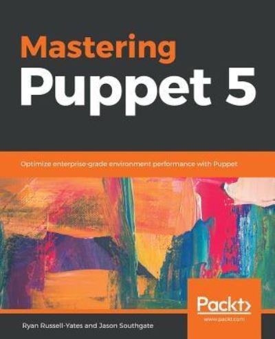 Cover for Ryan Russell-Yates · Mastering Puppet 5: Optimize enterprise-grade environment performance with Puppet (Paperback Book) (2018)