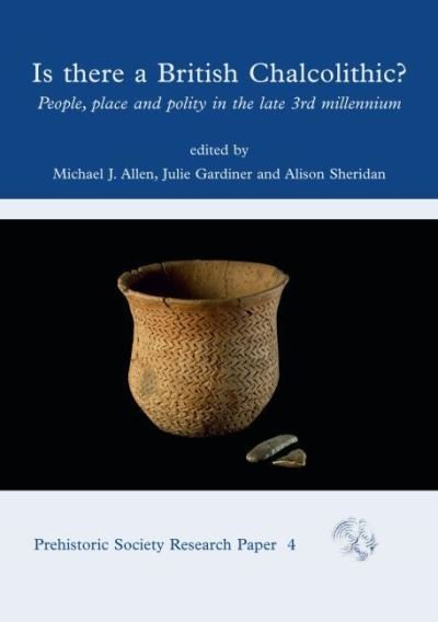 Cover for Is There a British Chalcolithic?: People, Place and Polity in the later Third Millennium - Prehistoric Society Research Papers (Paperback Book) (2021)