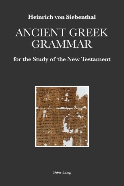 Cover for Heinrich Von Siebenthal · Ancient Greek Grammar for the Study of the New Testament (Hardcover Book) [New edition] (2019)