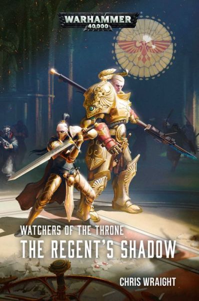 Cover for Chris Wraight · Watchers of the Throne: The Regent's Shadow - Warhammer 40,000 (Paperback Book) (2020)