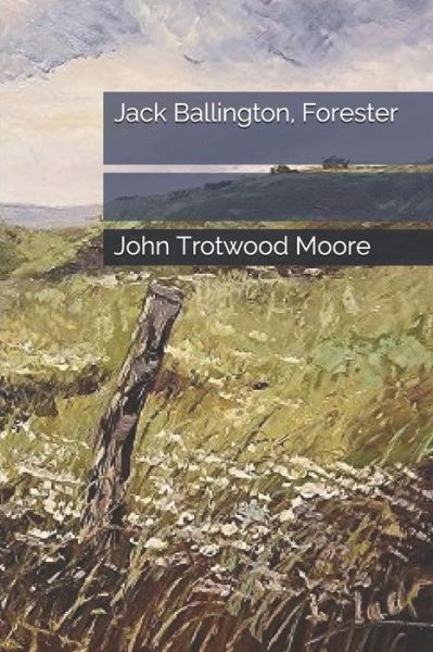 Cover for John Trotwood Moore · Jack Ballington, Forester (Paperback Book) (2019)