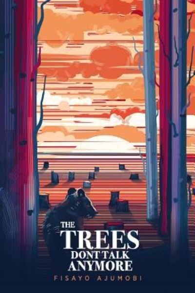 The Trees Dont Talk Anymore - Fisayo Ajumobi - Książki - Independently Published - 9781795112864 - 5 lutego 2019