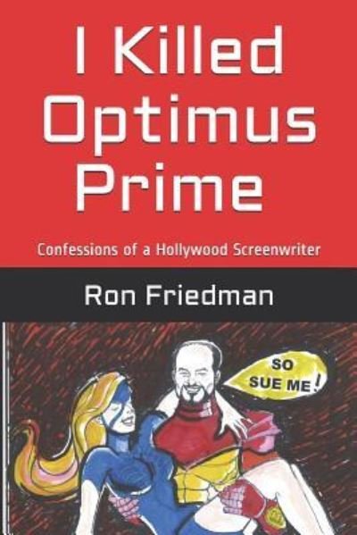 Cover for Ron Friedman · I Killed Optimus Prime (Pocketbok) (2019)