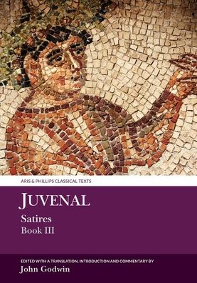 Cover for John Godwin · Juvenal Satires Book III - Aris &amp; Phillips Classical Texts (Hardcover Book) (2022)