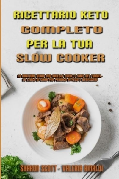 Cover for Sharon Scott · Ricettario Keto Completo Per La Tua Slow Cooker (Paperback Book) (2021)