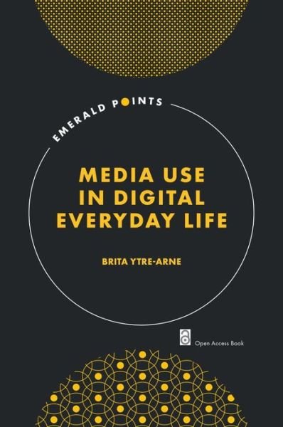 Cover for Ytre-Arne, Brita (University of Bergen, Norway) · Media Use in Digital Everyday Life - Emerald Points (Paperback Book) (2023)