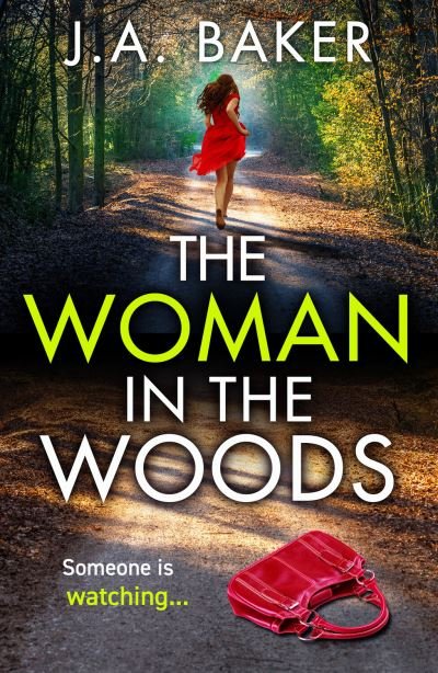 Cover for J A Baker · The Woman In The Woods: The BRAND NEW completely gripping, page-turning psychological thriller from J.A. Baker (Innbunden bok) (2023)