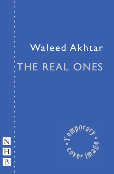 Waleed Akhtar · The Real Ones - NHB Modern Plays (Paperback Book) (2024)