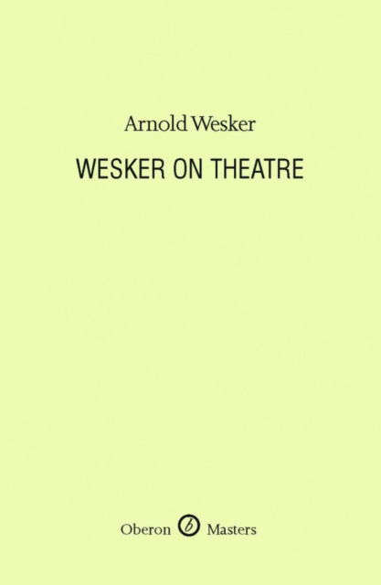 Cover for Arnold Wesker · Wesker on Theatre - Oberon Masters Series (Hardcover Book) (2010)