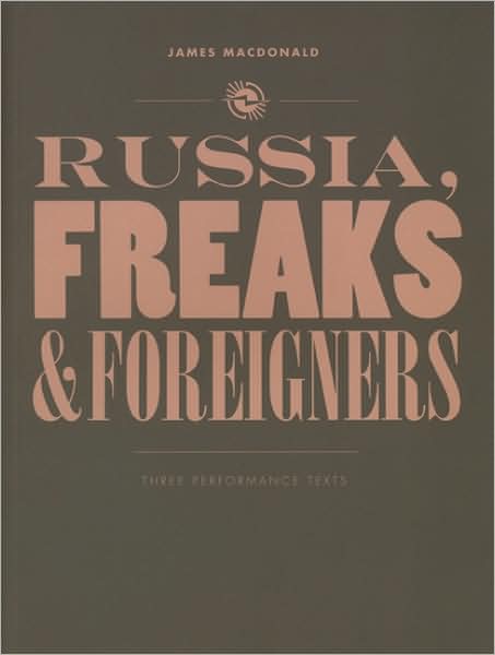 Cover for James MacDonald · Russia, Freaks and Foreigners: Three Performance Texts - Playtext (Paperback Book) (2008)