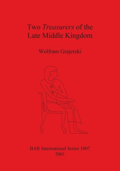 Cover for Wolfram Grajetzki · Two Treasurers of the Late Middle Kingdom (Egypt) (British Archaeological Reports (BAR) International) (Paperback Book) (2001)