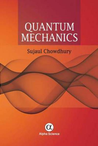 Cover for Sujaul Chowdhury · Quantum Mechanics (Gebundenes Buch) (2014)