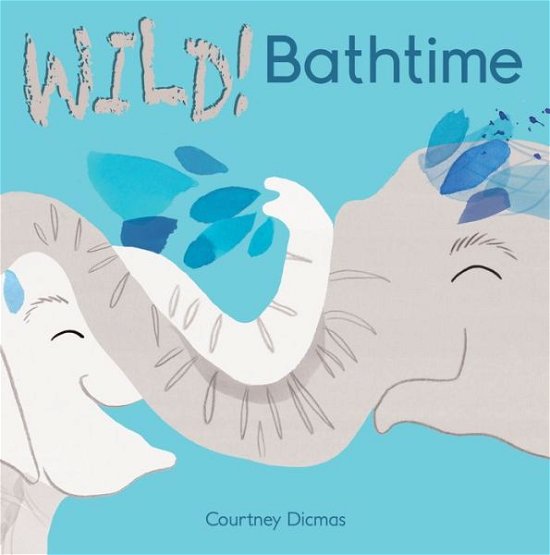 Courtney Dicmas · Bathtime - WILD! (Kartongbok) (2014)