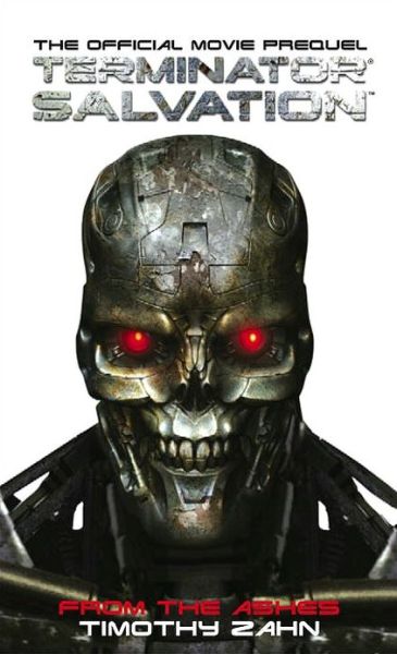 Terminator Salvation: From the Ashes: The Official Prequel Novelization - Terminator Salvation - Timothy Zahn - Books - Titan Books Ltd - 9781848560864 - March 27, 2009