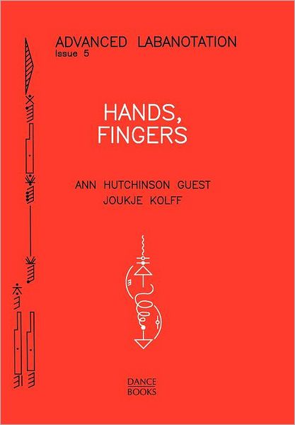 Hands, Fingers - Advanced Labanotation - Ann Hutchinson Guest - Books - Dance Books Ltd - 9781852730864 - November 17, 2011