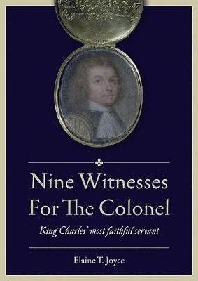 Cover for Elaine T. Joyce · Nine Witnesses for the Colonel: King Charles' Most Faithful Servant (Taschenbuch) (2019)