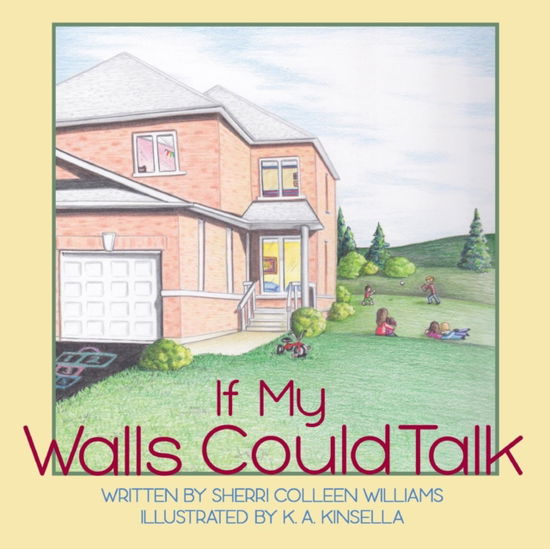 If My Walls Could Talk - Sherri-Anne Williams - Książki - Castle Quay Books - 9781894860864 - 17 maja 2015