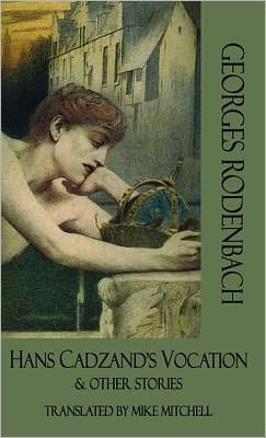 Hans Cadzand's Vocation & Other Stories - Georges Rodenbach - Books - Dedalus Ltd - 9781903517864 - June 6, 2011