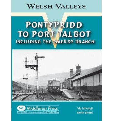 Cover for Vic Mitchell · Pontypridd to Port Talbot: Including the Maerdy Branch - Welsh Valleys (Hardcover bog) [UK edition] (2010)