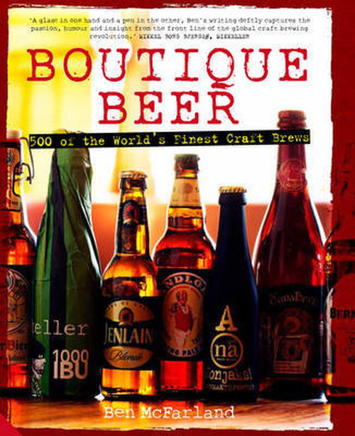 Boutique Beer: 500 of the World's Finest Craft Brews - Ben McFarland - Książki - Jacqui Small - 9781906417864 - 1 września 2013