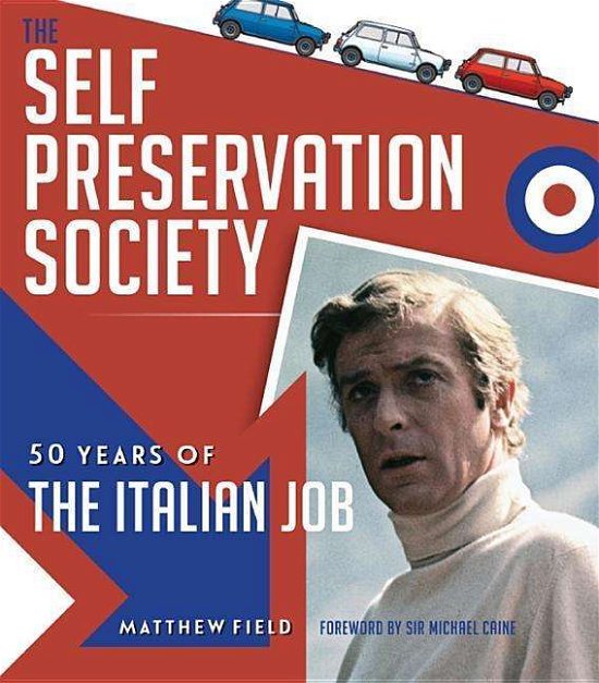 Cover for Matthew Field · The Self Preservation Society: 50 Years of The Italian Job (Gebundenes Buch) (2019)