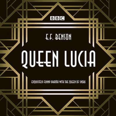 Cover for E F Benson · Queen Lucia: The BBC Radio 4 dramatisation (Audiobook (CD)) [Unabridged edition] (2014)