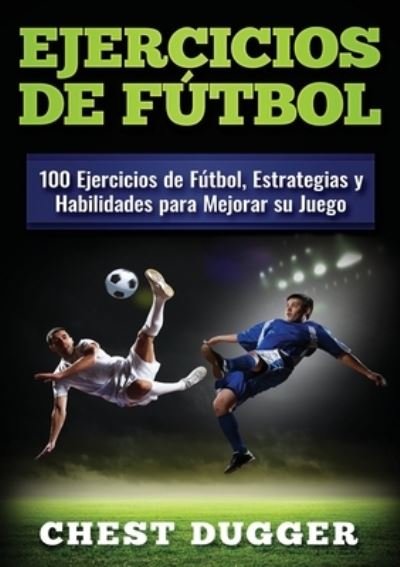 Cover for Chest Dugger · Ejercicios de futbol (Paperback Book) (2019)