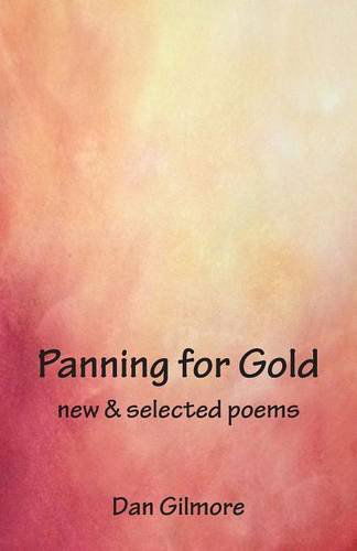 Cover for Dan Gilmore · Panning for Gold: New &amp; Selected Poems (Paperback Book) (2014)