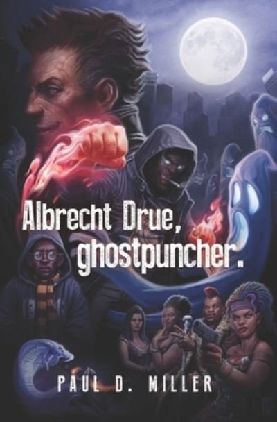Cover for Paul D Miller · Albrecht Drue, ghostpuncher. (Paperback Book) (2021)