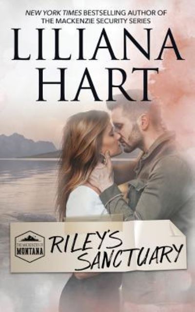 Riley's Sanctuary: MacKenzies of Montana - Mackenzies of Montana - Liliana Hart - Books - 7th Press - 9781940499864 - March 13, 2019