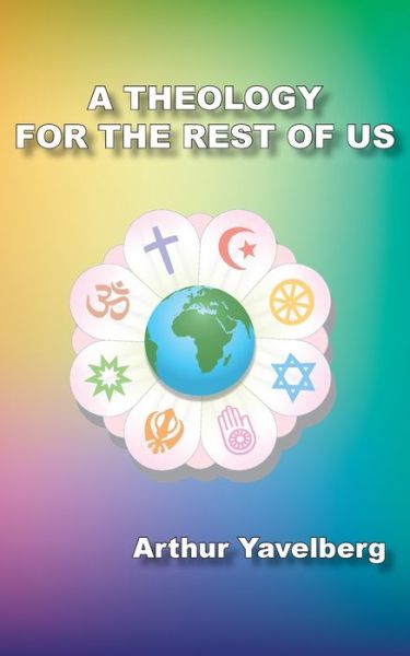 Cover for Arthur Yavelberg · A Theology for the Rest of Us (Paperback Book) (2021)