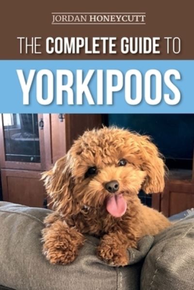 Cover for Jordan Honeycutt · The Complete Guide to Yorkipoos (Paperback Book) (2020)