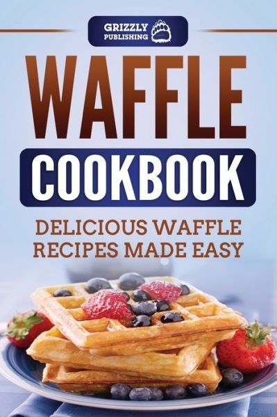 Cover for Grizzly Publishing · Waffle Cookbook (Paperback Book) (2020)