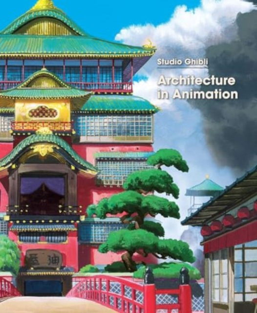 Cover for Studio Ghibli: Architecture in Animation - Studio Ghibli: Architecture in Animation (Hardcover Book) (2025)