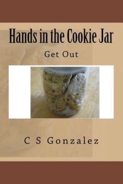 Cover for C S Gonzalez · Hands in the Cookie Jar (Paperback Book) (2018)