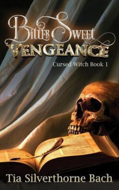 Cover for Tia Silverthorne Bach · Bittersweet Vengeance (Paperback Book) (2018)