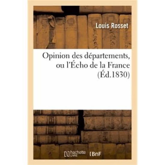 Cover for Rosset-l · Opinion Des Departements, Ou L'echo De La France (Taschenbuch) [French edition] (2013)