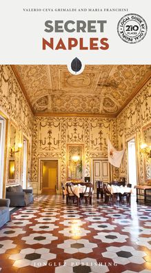 Secret Naples: A guide to the unusual and unfamiliar - Jonglez Secret Guides - Valerio Ceva Grimaldi - Books - Jonglez - 9782361954864 - January 31, 2024